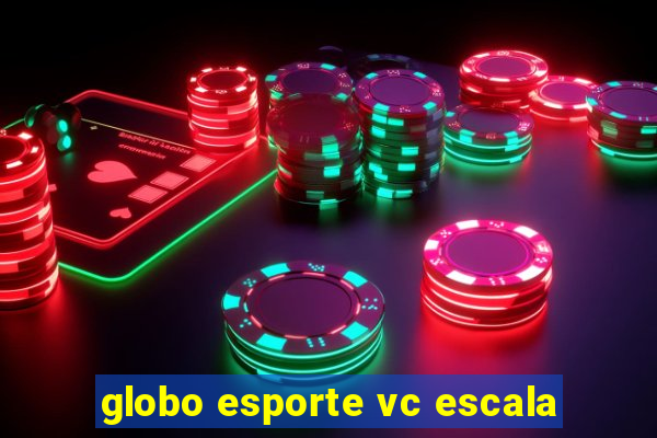 globo esporte vc escala